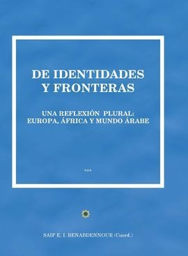 De identidades y fronteras. Una reflexión plural. Europa, áfrica y mundo árabe