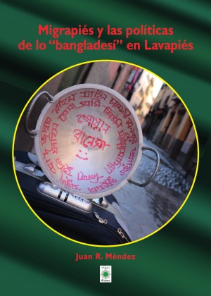 Migrapiés y las políticas de lo bangladesí en Lavapiés