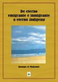 Portada de: De eterno emigrante e inmigrante a eteno indígena