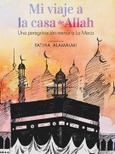 Portada de: Mi viaje a la Casa de Allah. Una peregrinación menor a La Meca