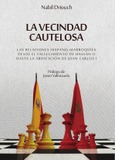 Portada de: La vecindad cautelosa. Las relaciones hispano-marroquíes desde el fallecimiento de Hassan II hasta la abdicación de Juan Carlos I