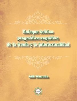 Enfoque teórico pragmático-cognitivo de la ironía y la intertextualidad