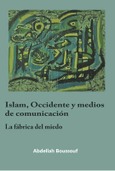 Portada de: Islam, Occidente y medios de comunicación. La fábrica del miedo