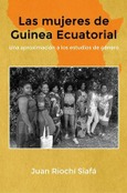 Portada de: Las mujeres de Guinea Ecuatorial Una aproximación a los estudios de género