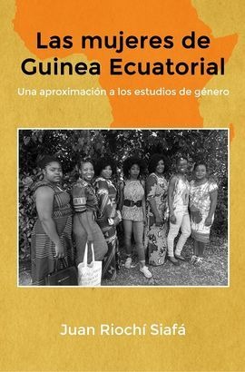 Las mujeres de Guinea Ecuatorial Una aproximación a los estudios de género