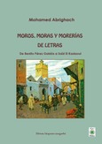 Portada de: Moros, moras y morerías de letras