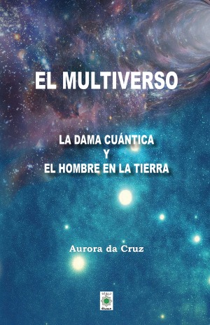 El multiverso. La dama cuántica y el hombre en la tierra