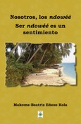 Portada de: Nosotros, los ndowéé. Ser ndowéé es un sentimiento