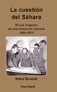 Portada de: La cuestión del Sáhara. En los orígenes de una invención colonial, 1884-1975